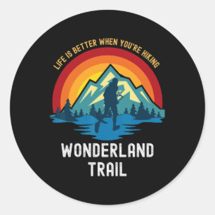 Life Is Better When You're Hiking Wonderland Trail Classic Round Sticker