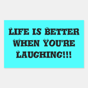 Life is Better When You're  Laughing!!! Rectangular Sticker
