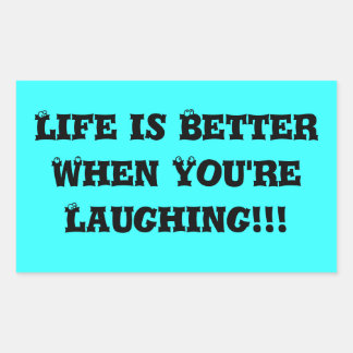 Life is Better When You're Laughing!!! Rectangular Sticker