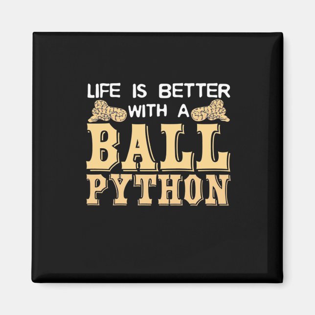 Life Is Better With A Ball Python Magnet (Front)