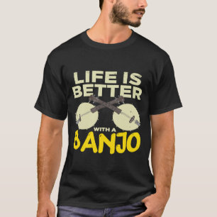Life Is Better With A Banjo Banjo Ukulele T-Shirt