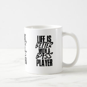 Life Is Better With A Bass Player Musician Gift Coffee Mug