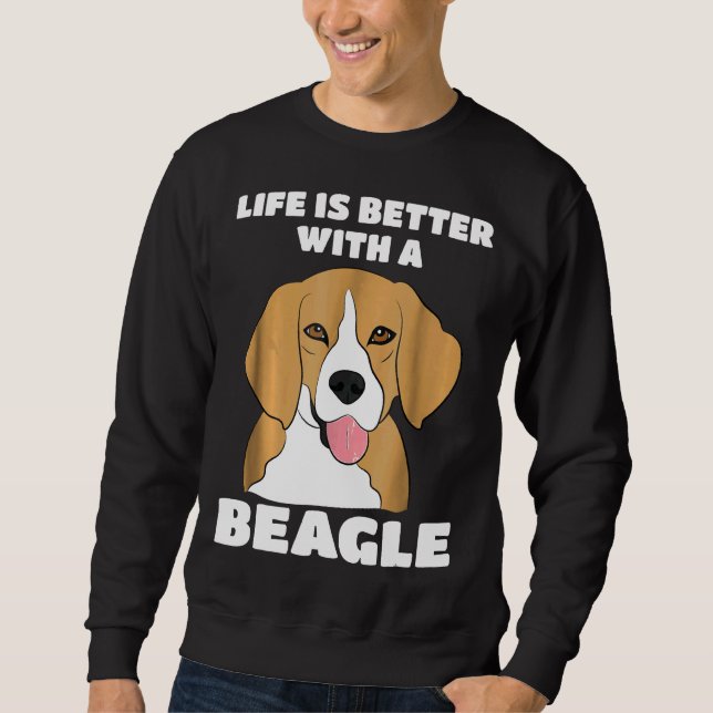 Life Is Better With A Beagle    Beagle Sweatshirt (Front)