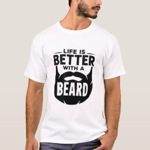 Life is Better with a Beard Bearded Man T-Shirt
