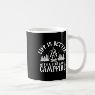 Life Is Better With A Beer And A Campfire - Campin Coffee Mug