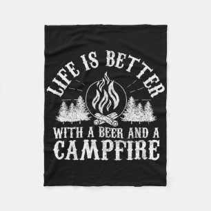 Life Is Better With A Beer And A Campfire - Campin Fleece Blanket