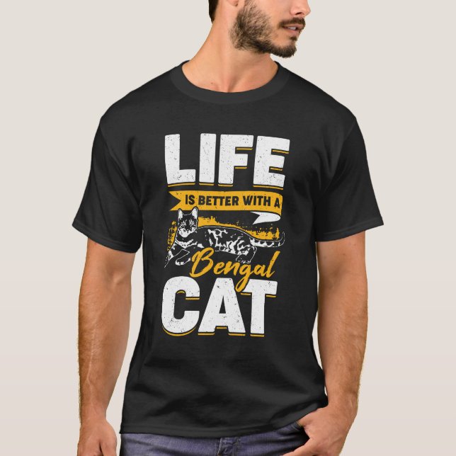 Life Is Better With A Bengal Cat T-Shirt (Front)