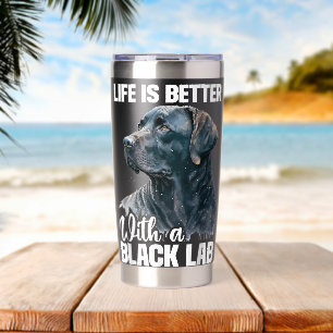 Life Is Better With A Black Lab Dog Owner Puppy Lo Insulated Tumbler