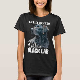 Life Is Better With A Black Lab - Dog Owner Puppy T-Shirt