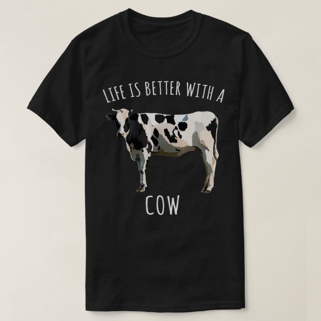 Life Is Better With A Black White Cow Farm Animal  T-Shirt (Design Front)