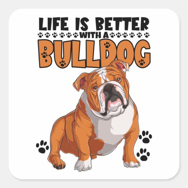 Life Is Better With A Bulldog Square Sticker (Front)