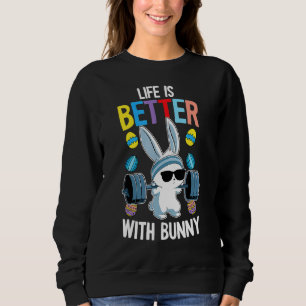 Life Is Better With A Bunny Easter Day Funny Rabbi Sweatshirt