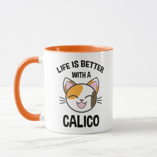Life Is Better With A Calico Mug