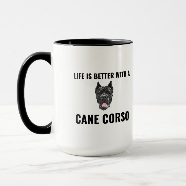 Life is better with a cane corso mug (Left)