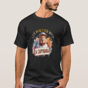 life is better with a capybara - funny rodent capy T-Shirt