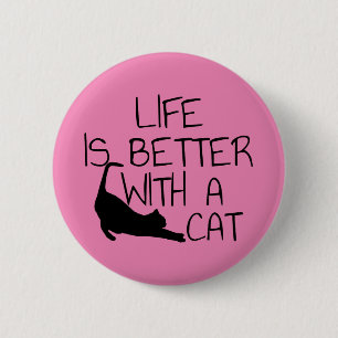 Life Is Better With A Cat 6 Cm Round Badge