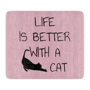Life Is Better With A Cat - Cat Lovers    Cutting Board