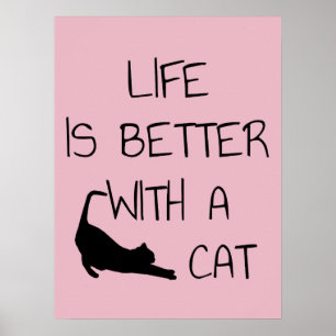 Life Is Better With A Cat - Cat Lovers Poster