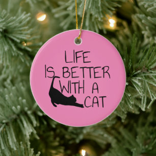 Life Is Better With A Cat Ceramic Ornament
