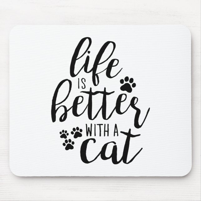 Life is better with a Cat Cute Cat Captions Aesthe Mouse Pad (Front)