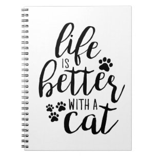 Life is better with a Cat Cute Cat Captions Aesthe Notebook