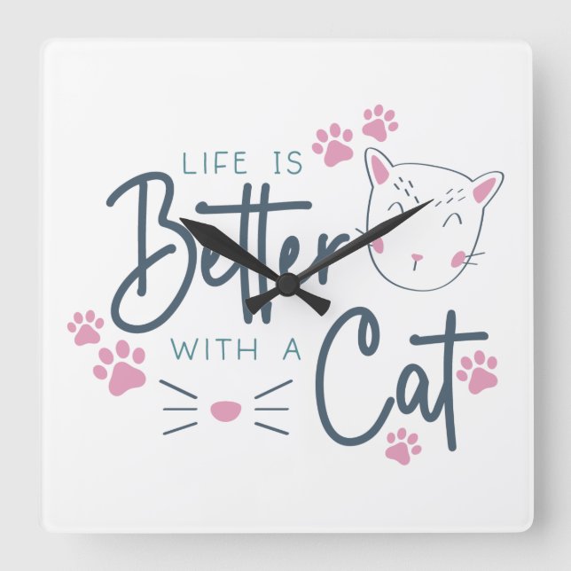 LIFE IS BETTER WITH A CAT FELINE SAYING SQUARE WALL CLOCK (Front)