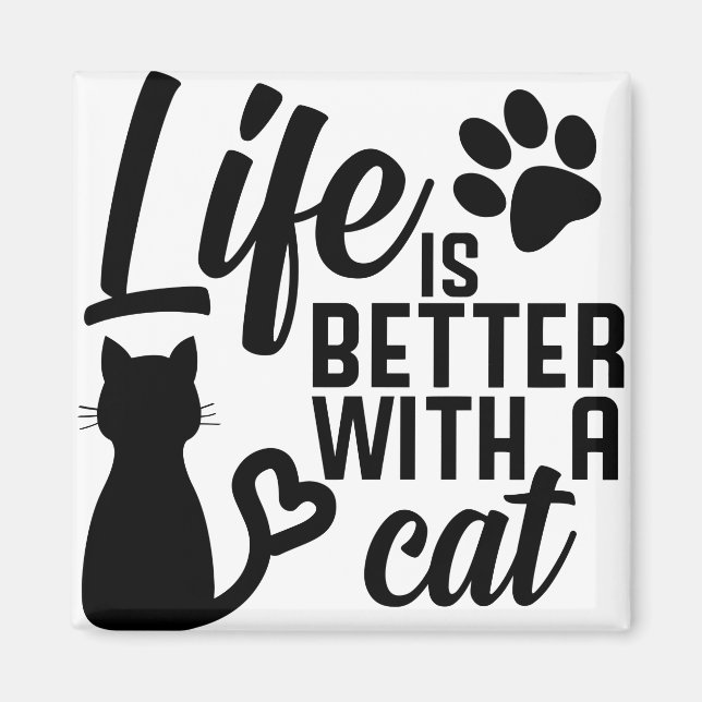 Life is better with a cat magnet (Front)