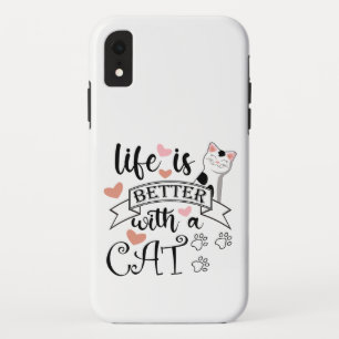 Life is Better With a Cat quote slogan iPhone XR Case