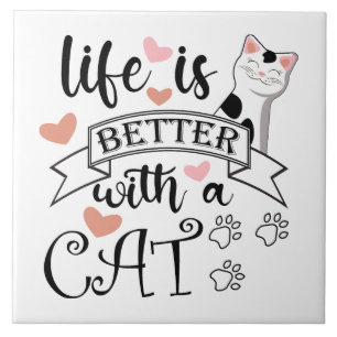 Life is Better With a Cat quote slogan Ceramic Tile