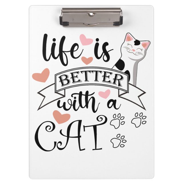 Life is Better With a Cat quote slogan Clipboard (Front)