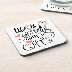 Life is Better With a Cat quote slogan Coaster