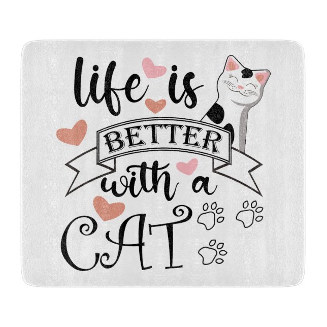 Life is Better With a Cat quote slogan Cutting Board (Front)