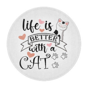 Life is Better With a Cat quote slogan Cutting Board