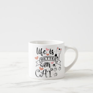 Life is Better With a Cat quote slogan Espresso Cup