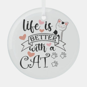 Life is Better With a Cat quote slogan Glass Tree Decoration