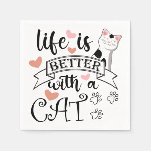 Life is Better With a Cat quote slogan Napkin