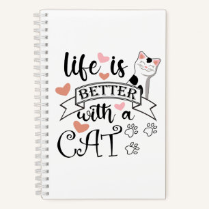 Life is Better With a Cat quote slogan Notebook