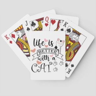 Life is Better With a Cat quote slogan Playing Cards