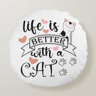 Life is Better With a Cat quote slogan Round Cushion