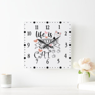 Life is Better With a Cat quote slogan Square Wall Clock