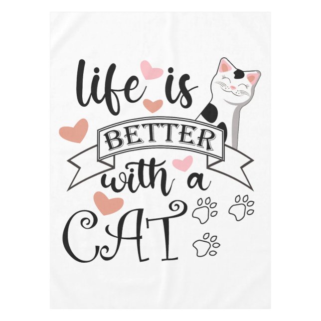 Life is Better With a Cat quote slogan Tablecloth (Front)