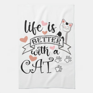 Life is Better With a Cat quote slogan Tea Towel