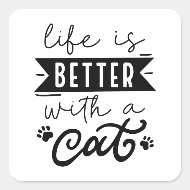 Life Is Better With A Cat Square Sticker (Front)