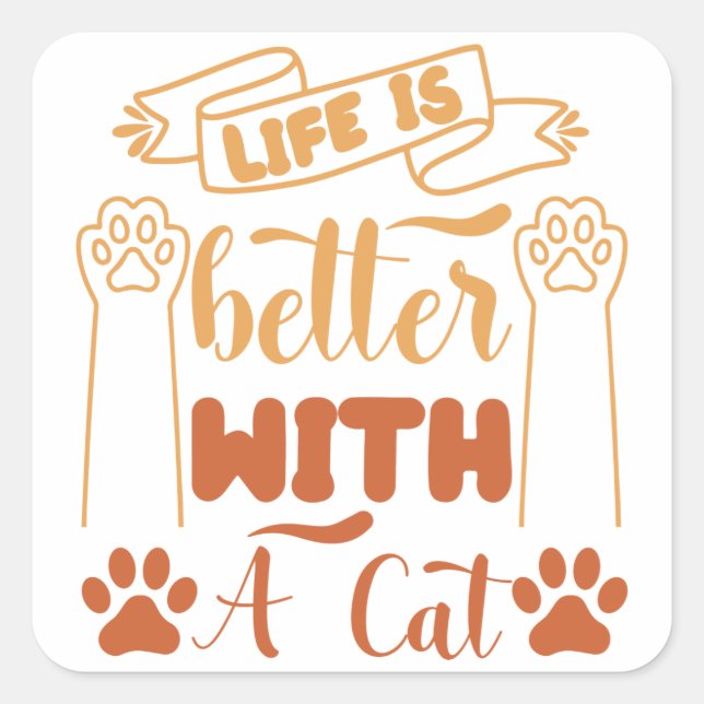Life is Better with a Cat Square Sticker (Front)