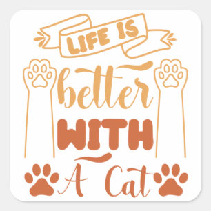 Life is Better with a Cat Square Sticker
