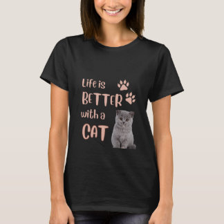 Life Is Better With A Cat T-Shirt