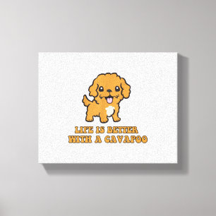 Life Is Better With A Cavapoo - Funny Dog Lover   Canvas Print