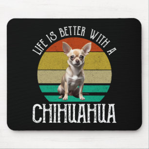 Life Is Better With A Chihuahua Mouse Pad