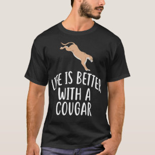 Life Is Better With A COUGAR  Funny COUGARS  T-Shirt