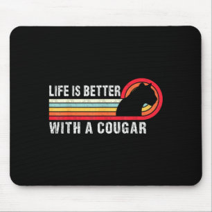 Life Is Better With A Cougar Funny Saying Cougars Mouse Pad